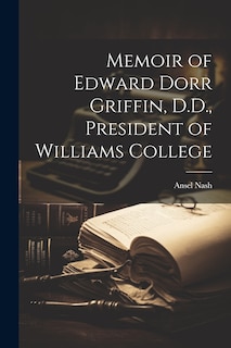 Front cover_Memoir of Edward Dorr Griffin, D.D., President of Williams College