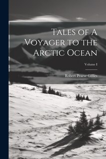 Couverture_Tales of A Voyager to the Arctic Ocean; Volume I
