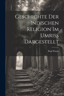 Front cover_Geschichte der Indischen Religion im Umriss Dargestellt