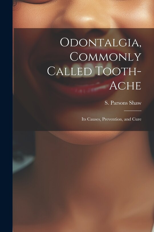 Front cover_Odontalgia, Commonly Called Tooth-ache
