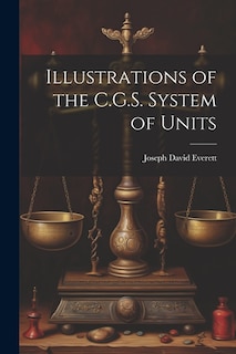 Illustrations of the C.G.S. System of Units