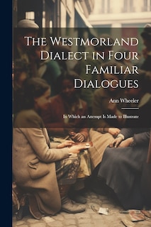 Front cover_The Westmorland Dialect in Four Familiar Dialogues