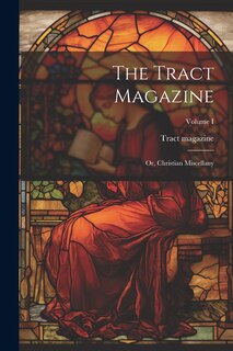 Front cover_The Tract Magazine; Or, Christian Miscellany; Volume I