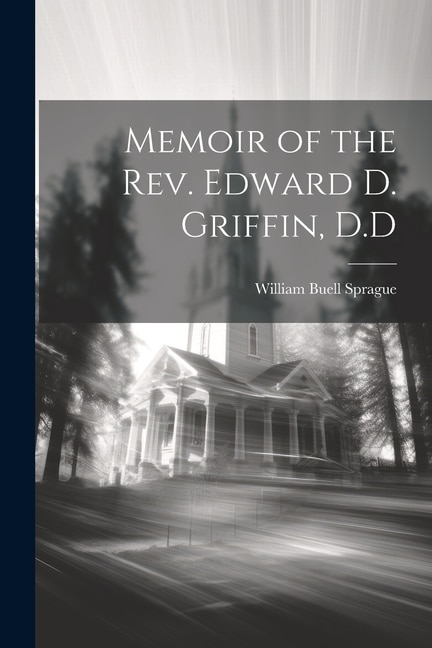 Front cover_Memoir of the Rev. Edward D. Griffin, D.D