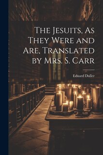 Front cover_The Jesuits, As They Were and Are, Translated by Mrs. S. Carr