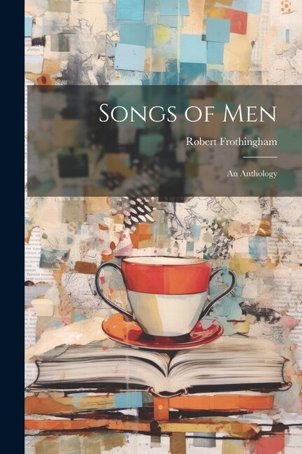 Songs of Men: An Anthology