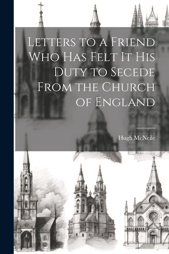 Front cover_Letters to a Friend who has Felt it his Duty to Secede From the Church of England
