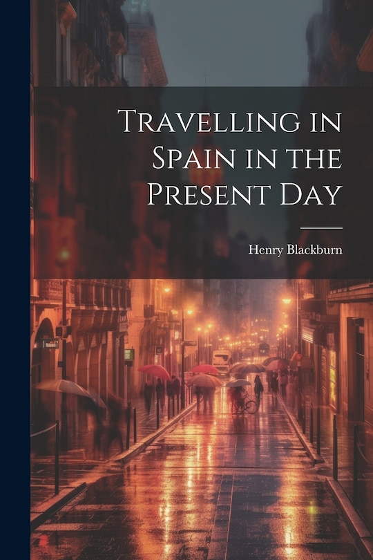 Front cover_Travelling in Spain in the Present Day