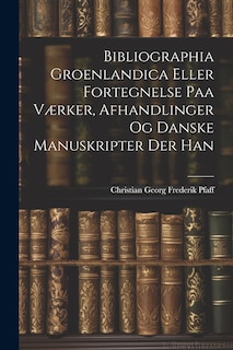Front cover_Bibliographia Groenlandica Eller Fortegnelse paa Værker, Afhandlinger og Danske Manuskripter der Han