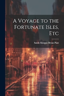 Front cover_A Voyage to the Fortunate Isles, Etc