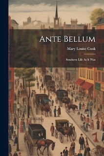 Ante Bellum: Southern Life As It Was