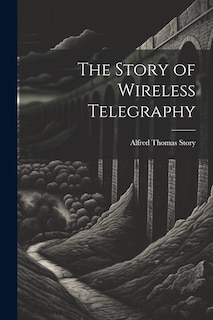 Couverture_The Story of Wireless Telegraphy