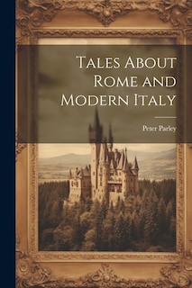 Tales About Rome and Modern Italy