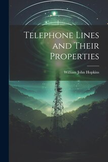 Couverture_Telephone Lines and Their Properties