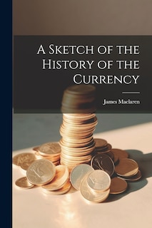 Couverture_A Sketch of the History of the Currency