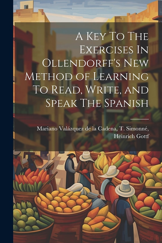 Front cover_A Key To The Exercises In Ollendorff's New Method of Learning To Read, Write, and Speak The Spanish