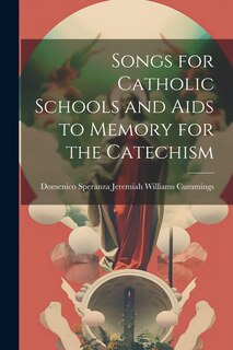 Front cover_Songs for Catholic Schools and Aids to Memory for the Catechism