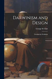 Darwinism and Design: Creation by Evolution