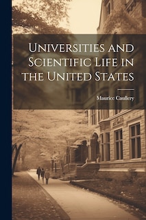 Couverture_Universities and Scientific Life in the United States
