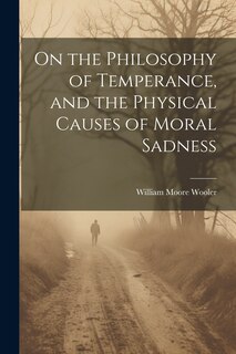 Couverture_On the Philosophy of Temperance, and the Physical Causes of Moral Sadness