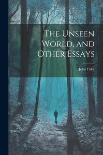 Front cover_The Unseen World, and Other Essays