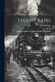 Front cover_Freight Rates; Official Classification Territory and Eastern Canada
