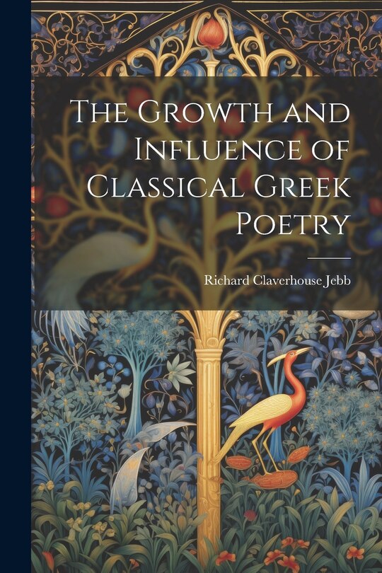 Front cover_The Growth and Influence of Classical Greek Poetry