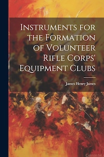 Front cover_Instruments for the Formation of Volunteer Rifle Corps' Equipment Clubs