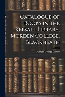 Front cover_Catalogue of Books in the Kelsall Library, Morden College, Blackheath