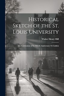 Front cover_Historical Sketch of the St. Louis University