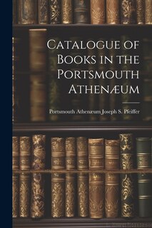 Front cover_Catalogue of Books in the Portsmouth Athenæum