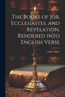 Couverture_The Books of Job, Ecclesiastes, and Revelation, Rendered Into English Verse