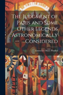 Front cover_The Judgment of Paris and Some Other Legends Astronomically Considered