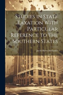 Front cover_Studies in State Taxation With Particular Reference to the Southern States