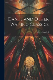 Front cover_Dante and Other Waning Classics