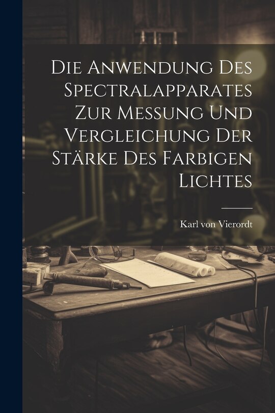 Couverture_Die Anwendung des Spectralapparates zur Messung und Vergleichung der Stärke des Farbigen Lichtes