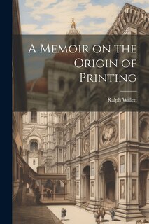 Front cover_A Memoir on the Origin of Printing