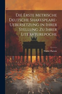 Front cover_Die Erste Metrische Deutsche Shakespeare-Uebersetzung in Ihrer Stellung zu Ihrer Literaturepoche