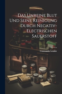 Couverture_Das Unreine Blut und Seine Reinigung Durch Negativ-Electrischen Sauerstoff