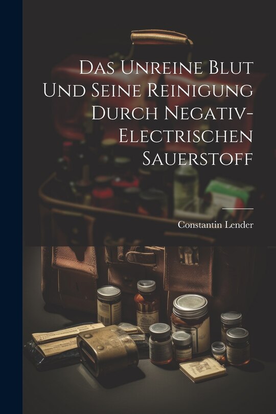 Couverture_Das Unreine Blut und Seine Reinigung Durch Negativ-Electrischen Sauerstoff