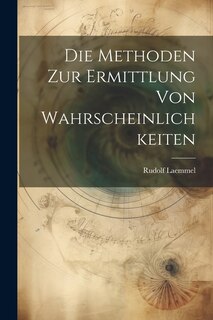 Die Methoden zur Ermittlung von Wahrscheinlichkeiten