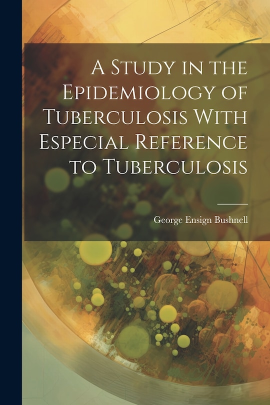 Couverture_A Study in the Epidemiology of Tuberculosis With Especial Reference to Tuberculosis