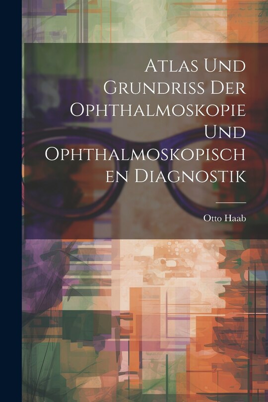 Front cover_Atlas und Grundriss der Ophthalmoskopie und Ophthalmoskopischen Diagnostik