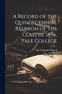 Front cover_A Record of the Quindecennial Reunion of the Class of 1896, Yale College