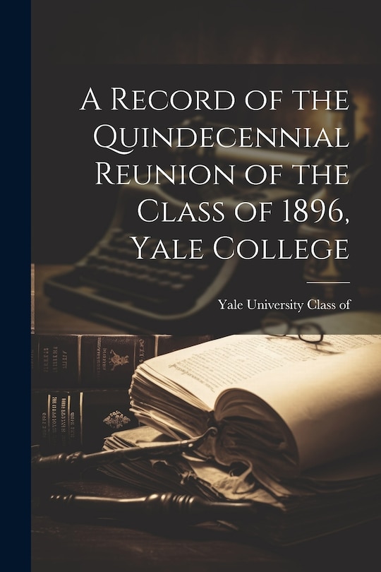 Front cover_A Record of the Quindecennial Reunion of the Class of 1896, Yale College