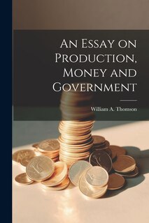 Couverture_An Essay on Production, Money and Government