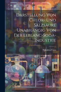 Front cover_Darstellung von Chlor- und Salzsäure Unabhängig von der Leblanc-Soda-Industrie