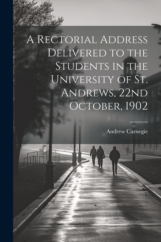 Front cover_A Rectorial Address Delivered to the Students in the University of St. Andrews, 22nd October, 1902