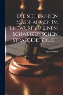 Front cover_Die Sichernden Massnahmen im Entwurf zu Einem Schweizerischen Strafgesetzbuch