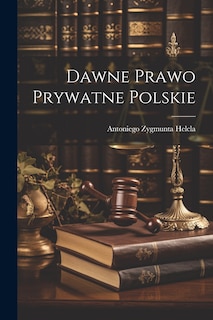 Front cover_Dawne Prawo Prywatne Polskie
